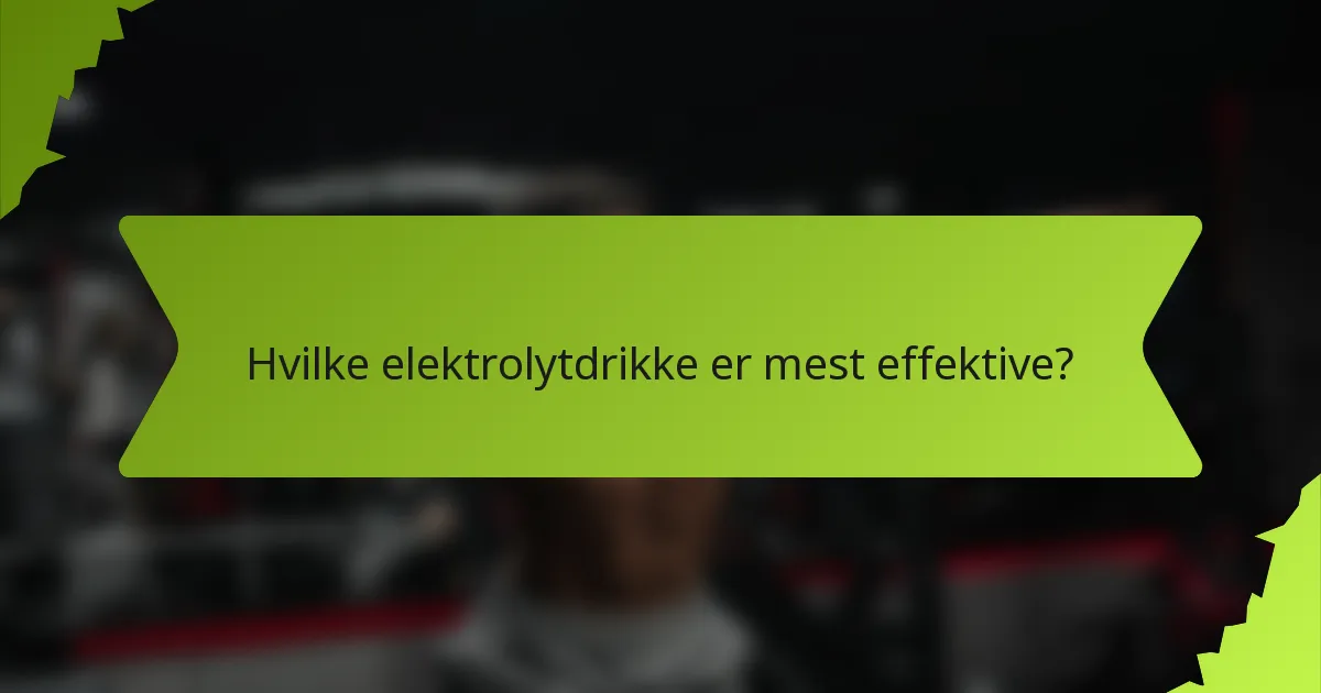 Hvilke elektrolytdrikke er mest effektive?